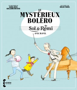 Sol & Rémi -   Le Mystérieux Boléro avec Ravel