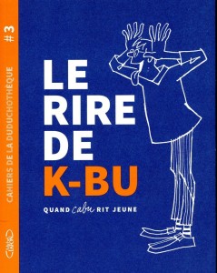 Cahiers de la Duduchothèque 3 - Le rire de K-BU -  Quand Cabu rit jeune