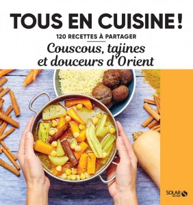 Couscous, tajines et douceurs d   Orient - 120 recettes à partager