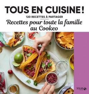 Recettes pour toute la famille au Cookeo - Tous en cuisine ! - 120 recettes à partager