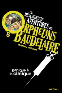 Les Désastreuses aventures des orphelins Baudelaire 8: Panique à a clinique