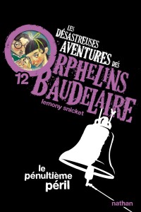 Les Désastreuses aventures des orphelins Baudelaire 12: Le Pénultième péril
