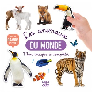 Mon bel imagier à compléter - Les animaux du monde - Avec de grands stickers