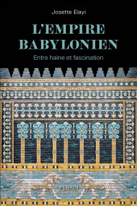 L'Empire babylonien - Entre haine et fascination