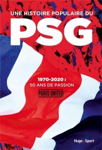 Livre "Une histoire populaire du PSG : 1970-2020, 50 ans de passion"