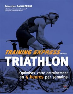 Livre - Training express pour le triathlon : optimisez votre entrainement en 5 heures par semaine