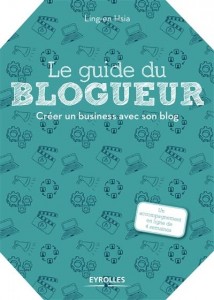 Livre - Le guide du blogueur : créer un business avec son blog