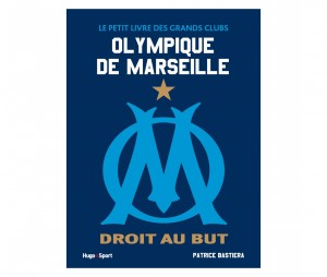 Le petit livre des grands clubs : L'Olympique de Marseille