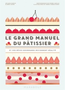 Livre "Le grand manuel du pâtissier et vos rêves gourmands deviennent réalité"