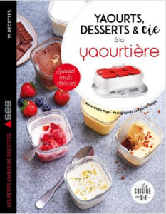 Livre "Yaourts, desserts & Cie à la yaourtière spécial multi délices"