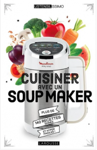 Livre "Cuisiner avec un soup maker plus de 140 recettes saines et hyper faciles !"