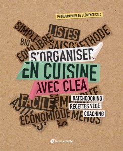 S'organiser en cuisine avec Clea: Batchcooking, recettes végé, coaching