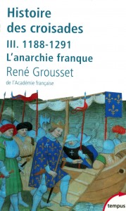 L'histoire des croisades et du royaume franc de Jérusalem - tome 3 - 1188-1291 l'anarchie franque