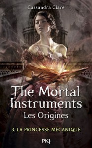 The Mortal Instruments - Les Origines - tome 3 La  princesse mécanique