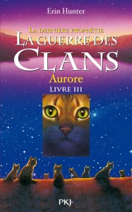 La guerre des Clans - cycle II La dernière prophétie - tome 3 Aurore