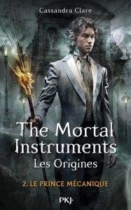 The Mortal Instruments - Les Origines - tome 2 Le  prince mécanique