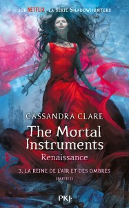 The Mortal Instruments, renaissance - tome 3 La Reine de l'air et des ombres - partie 1