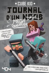 Journal d'un noob (Méga-guerrier) tome 3 - Minecraft