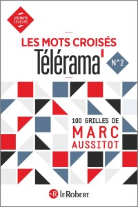 Les mots croisés Télérama - numéro 2 100 grilles de Marc Aussitot