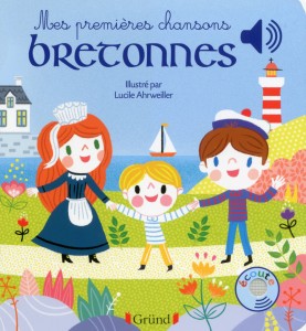 Mes premières chansons bretonnes - Livre sonore avec 6 puces - Dès 1 an