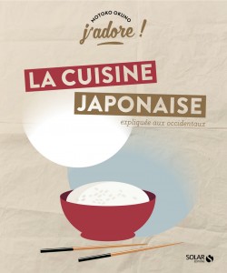 J'adore ! La cuisine japonaise - Expliquée aux Occidentaux