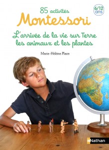 85 activités Montessori 6/12 ans - tome 2 L'arrivé de la vie sur Terre, les animaux et les plantes
