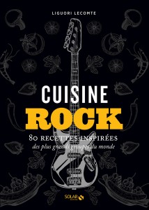 Cuisine rock - 80 recettes inspirées des plus grands groupes du monde