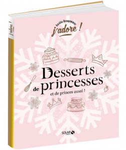 Desserts de princesses (et de princes aussi !)