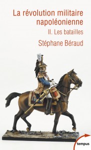 La révolution militaire napoléonienne - tome 2 Les batailles