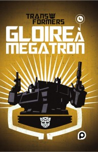 The Transformers : Gloire à Mégatron - Tome 4