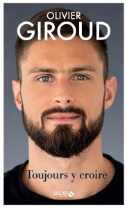 Olivier Giroud - Toujours y croire