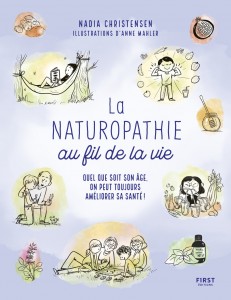 La Naturopathie au fil de la vie - Quel que soit son âge, on peut toujours prende soin de sa santé !