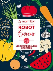 Livre - Robot cuiseur - les 100 meilleures recettes - Marmiton