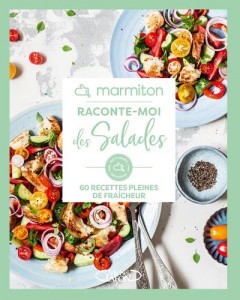 Livre - Raconte-moi des salades - 60 recettes pleines de fraîcheur - Marmiton